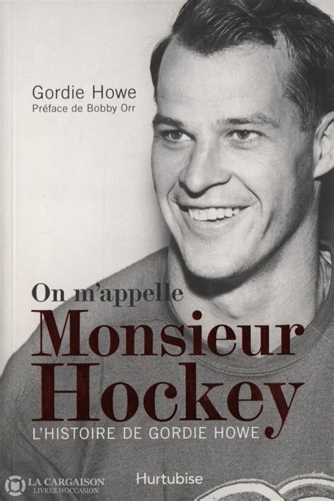mappelle monsieur hockey histoire gordie Doc