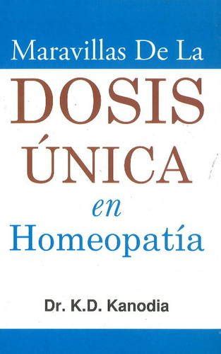 maravillas de la dosis unica en homeopatia maravillas de la dosis unica en homeopatia Doc