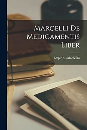 marcelli medicamentis liber classic reprint Epub