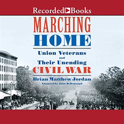 marching home union veterans and their unending civil war Kindle Editon