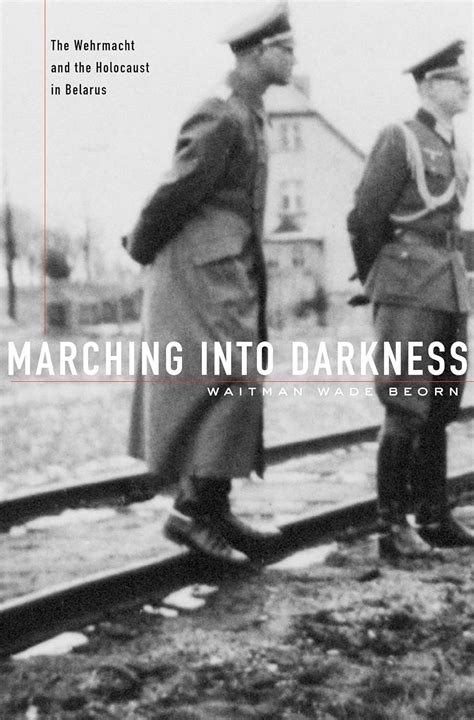 marching into darkness the wehrmacht and the holocaust in belarus Epub