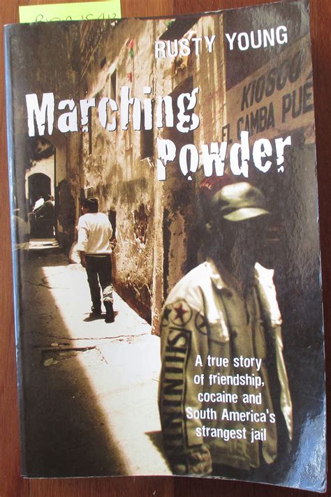 marching powder a true story of friendship cocaine and south americas strangest jail Kindle Editon