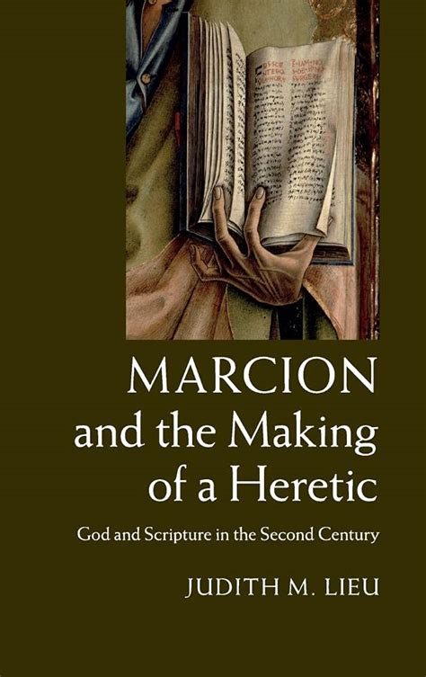 marcion and the making of a heretic god and scripture in the second century Epub