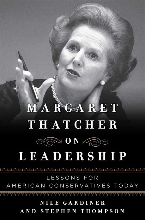 margaret thatcher on leadership lessons for american conservatives today Kindle Editon