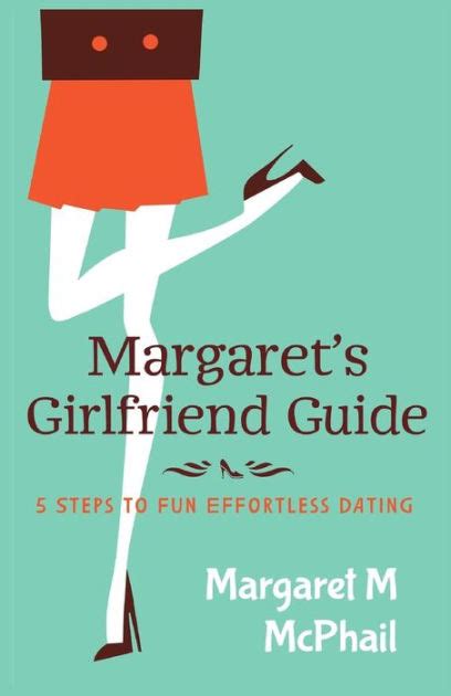 margarets girlfriend guide 5 steps to fun effortless dating Reader