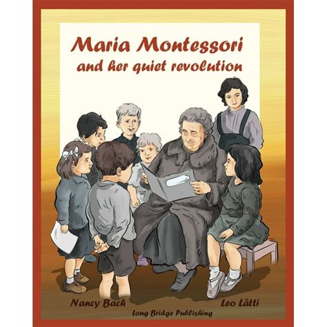 maria montessori and her quiet revolution a picture book about maria montessori and her school method Reader