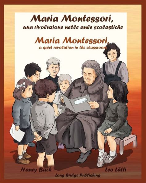 maria montessori una rivoluzione nelle aule scolastiche maria montessori a quiet revolution in the classroom Doc