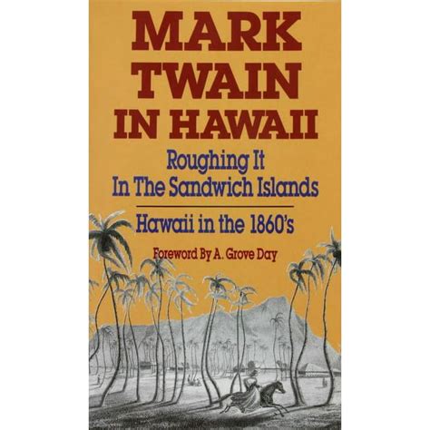 mark twain in hawaii roughing it in the sandwich islands hawaii in the 1860s Doc