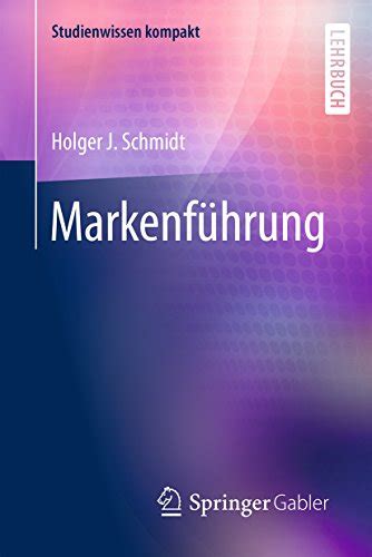 markenf hrung studienwissen kompakt holger schmidt Kindle Editon