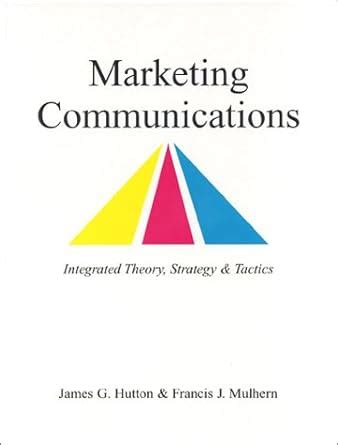 marketing communications integrated theory strategy and tactics Reader