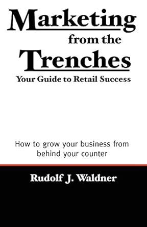 marketing from the trenches your guide to retail success Doc