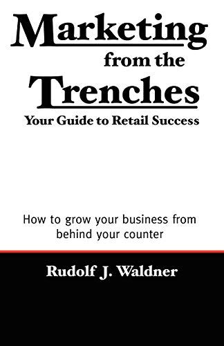 marketing from the trenches your guide to retail success Doc