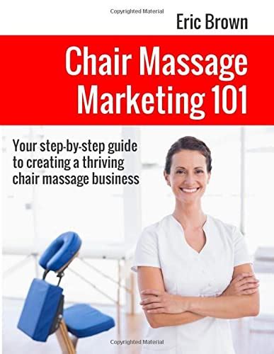 marketing your chair massage business a step by step simple effective guide to building a chair massage practice Epub