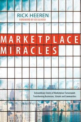 marketplace miracles extraordinary stories of marketplace turnarounds transforming businesses schools and communities PDF