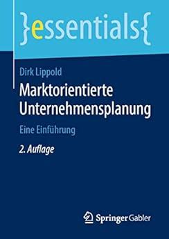 marktorientierte unternehmensplanung essentials dirk lippold PDF