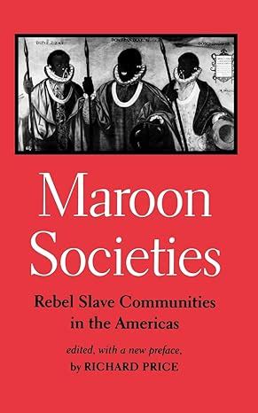 maroon societies rebel slave communities in the americas Reader