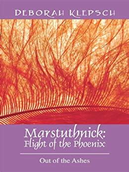 marstuthnick flight of the phoenix out of the ashes Kindle Editon