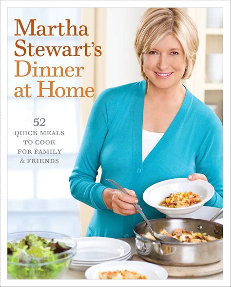 martha stewarts dinner at home 52 quick meals to cook for family and friends Epub