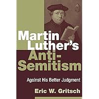 martin luthers anti semitism against his better judgment Epub