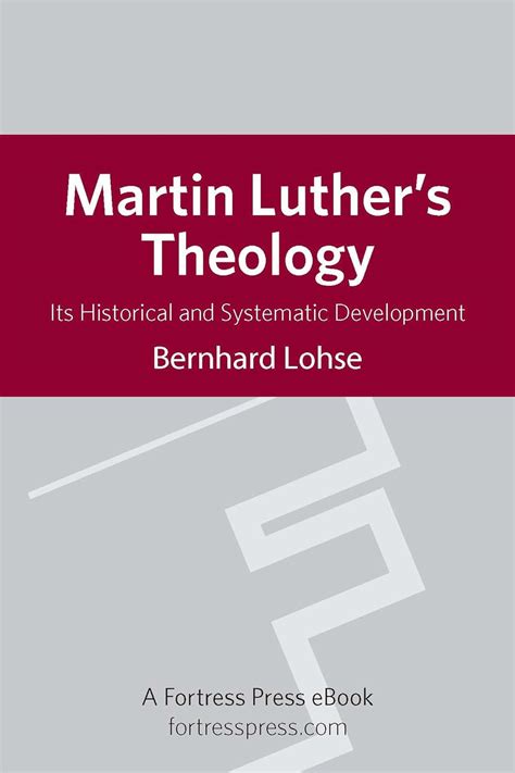 martin luthers theology its historical and systematic development theology and the sciences Kindle Editon