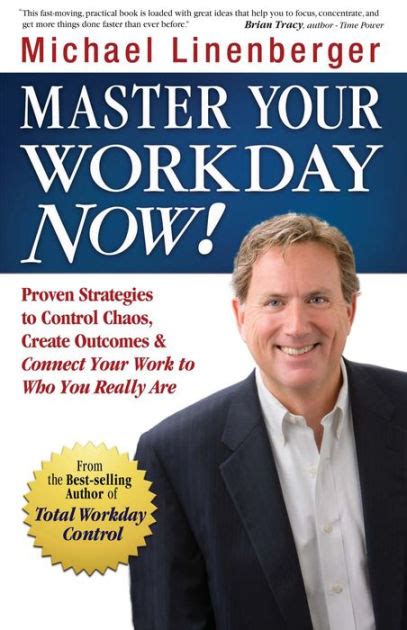 master your workday now proven strategies to control chaos create outcomes and connect your work to who you PDF