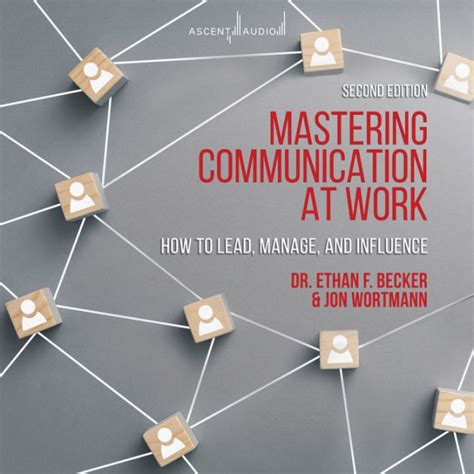 mastering communication at work how to lead manage and influence Kindle Editon