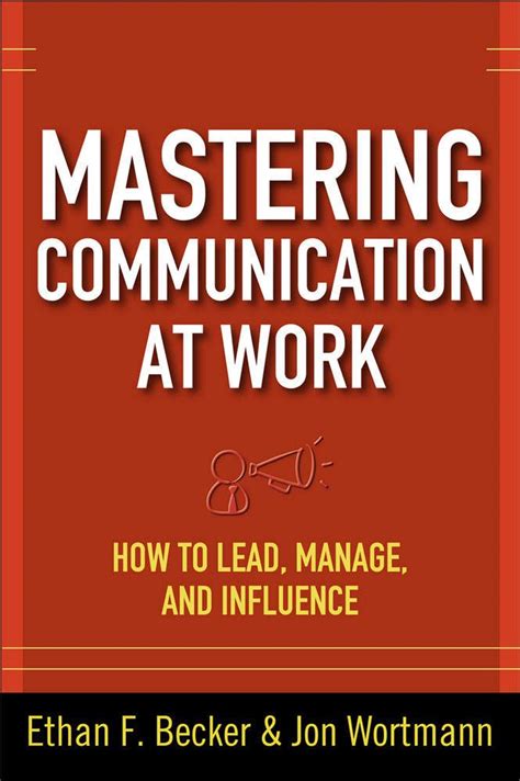 mastering communication at work how to lead manage and influence Kindle Editon