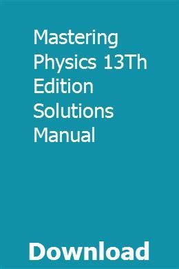 mastering physics 13th edition solutions manual Doc