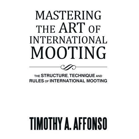 mastering the art of international mooting the structure technique and rules of international mooting PDF