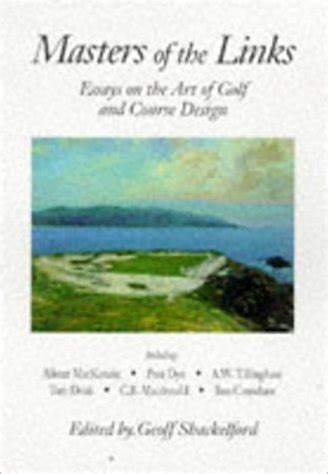 masters of the links essays on the art of golf and course design Doc