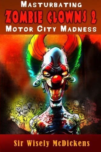 masturbating zombie clowns 2 motor city madness Kindle Editon