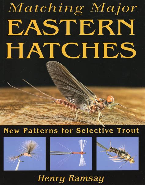 matching major eastern hatches new patterns for selective trout Doc