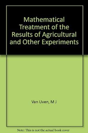 mathematical treatment of the results of agracultural and other experiments Epub