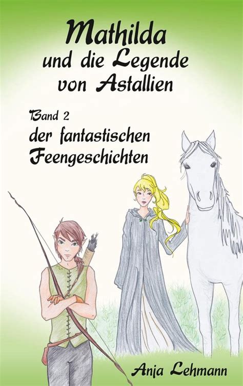 mathilda legende astallien fantastischen feengeschichten ebook PDF