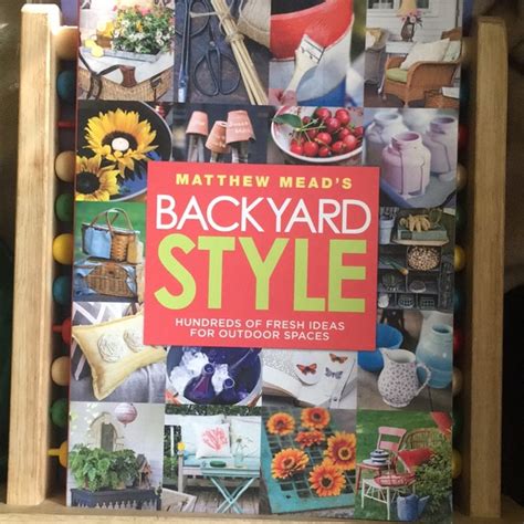 matthew meads backyard style hundreds of fresh ideas for outdoor spaces Doc