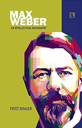 max weber an intellectual biography Reader