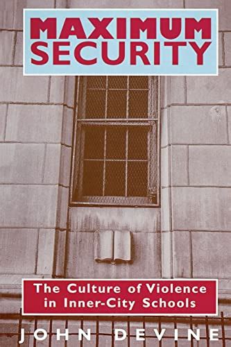 maximum security the culture of violence in inner city schools Doc