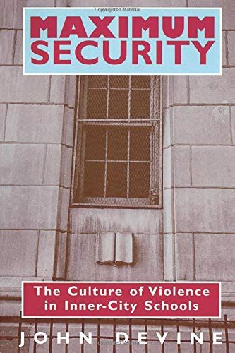 maximum security the culture of violence in inner city schools Doc