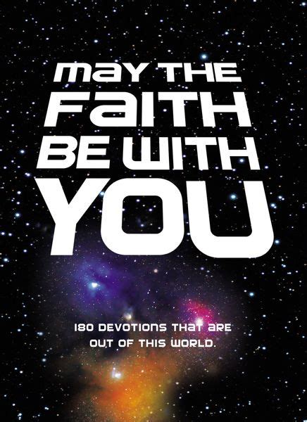 may the faith be with you 180 devotions that are out of this world Epub