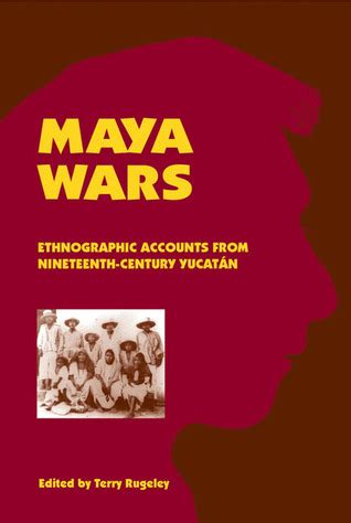 maya wars ethnographic accounts from nineteenth century yucatan Epub