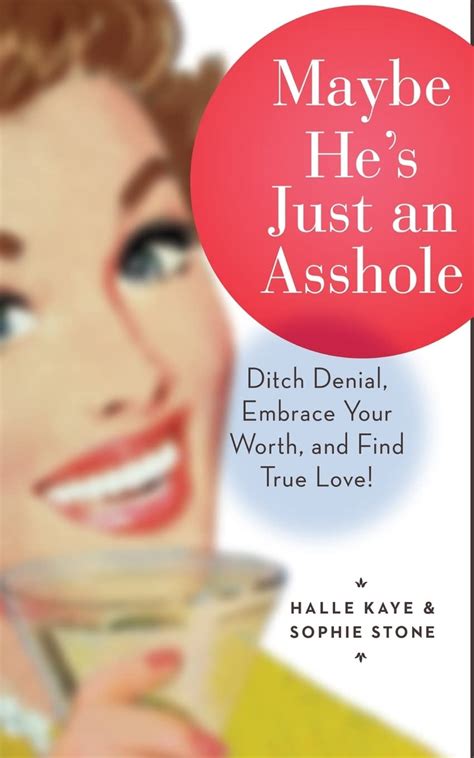 maybe hes just an asshole ditch denial embrace your worth and find true love Kindle Editon