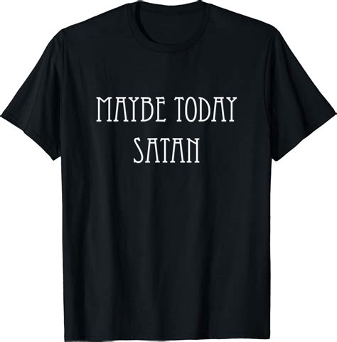 maybe today satan shirt