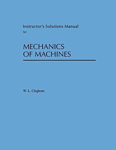 mechanics of machines wl cleghorn solution manual Kindle Editon