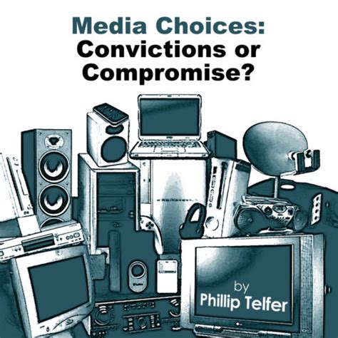 media choices convictions or compromise? Kindle Editon