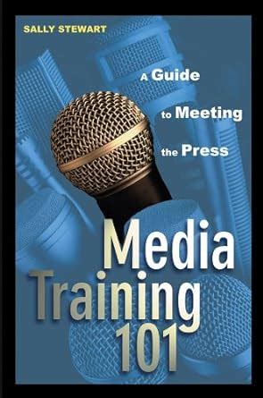 media training 101 a guide to meeting the press Kindle Editon