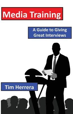 media training a guide to giving great interviews Kindle Editon