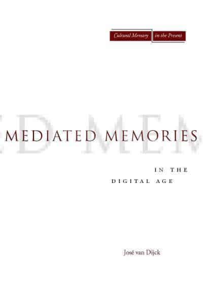 mediated memories in the digital age Reader