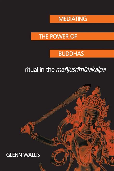 mediating the power of buddhas ritual in the manjusrimulakalpa suny series in buddhist studies Kindle Editon