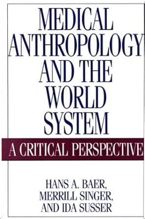 medical anthropology and the world system critical perspectives Epub