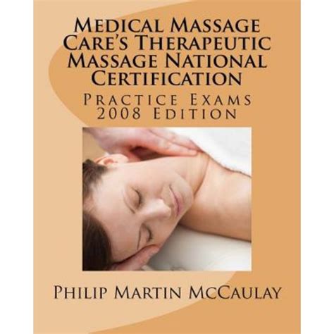 medical massage cares therapeutic massage national certification practice exams 2008 edition Reader